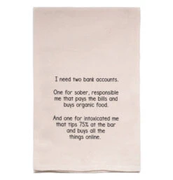 "I Need Two Bank Accounts" Tea Towel