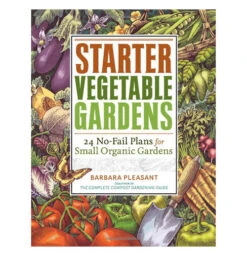 "Starter Vegetable Gardens: 24 No-Fail Plans For Small Organic Gardens"