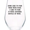 Stemless Wine Glass "Some Like To Pair Wine With Food"