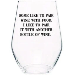 Stemless Wine Glass "Some Like To Pair Wine With Food"
