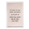 Tea Towel "It's Okay To Fall Apart Sometimes. Tacos Fall Apart And We Still Love Them"